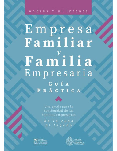 Empresa Familiar y Familia Empresaria. :Guía Práctica