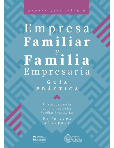 Empresa Familiar y Familia Empresaria. :Guía Práctica