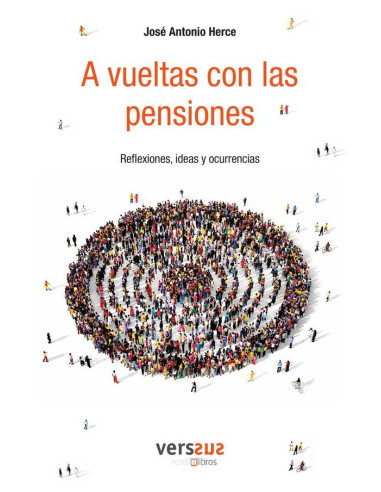 A vueltas con las pensiones:Reflexiones, ideas y ocurrencias