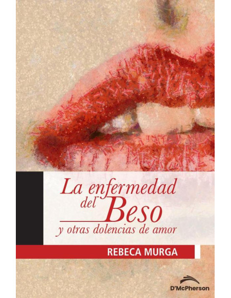 La enfermedad del beso y otras dolencias de amor