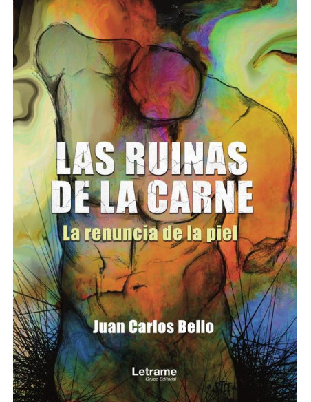 Las ruinas de la carne. (La renuncia de la piel)