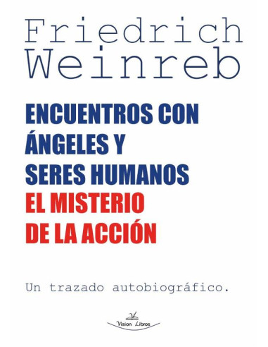 Encuentros con ángeles y seres humanos:El misterio de la acción