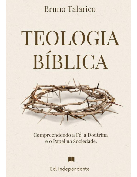 Teologia Bíblica:Compreendendo a Fé, a Doutrina e o Papel na Sociedade