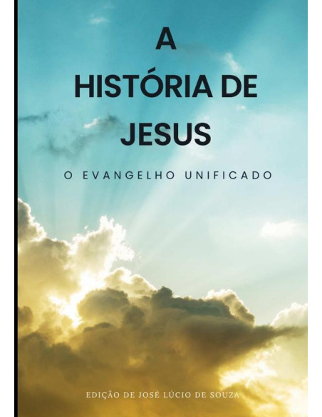 A História De Jesus:O Evangelho Unificado