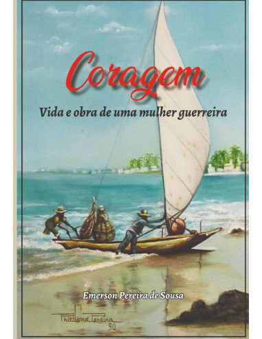 Coragem:VIDA E OBRA DE UMA MULHER GUERREIRA