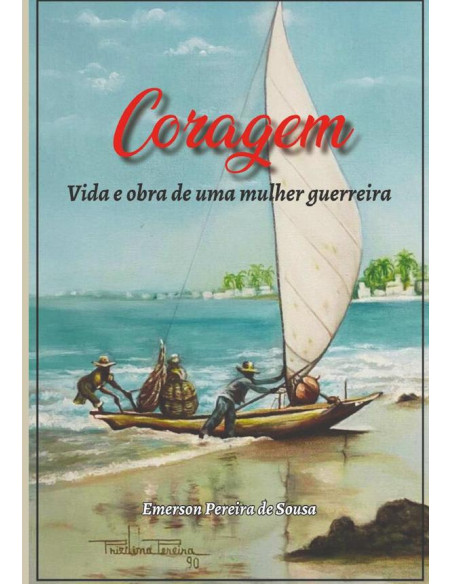 Coragem:VIDA E OBRA DE UMA MULHER GUERREIRA