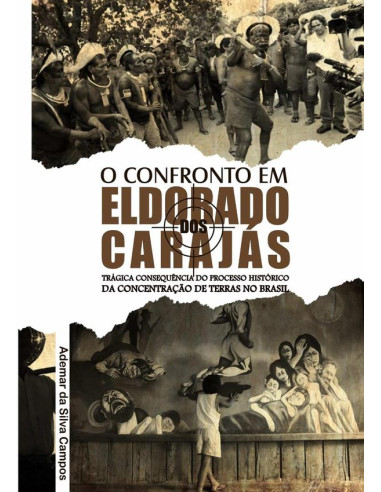 O Confronto Em Eldorado Dos Carajás:trágica consequência do processo histórico da concentração de terras no Brasil