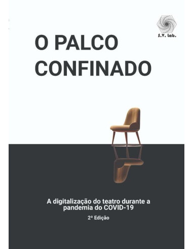 O Palco Confinado:A digitalização do teatro durante a pandemia do COVID-19