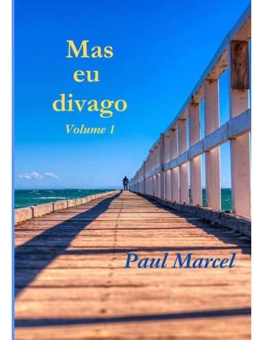 Mas Eu Divago Volume 1:Crônicas espirituosas e resenhas provocantes