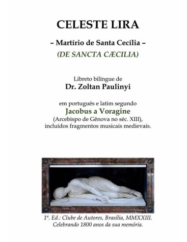 Celeste Lira: Martírio De Santa Cecília (de Sancta Caecilia), Bilíngue Português-latim Segundo Jacobus A Voragine:Libreto com fragmentos musicais medievais gregorianos