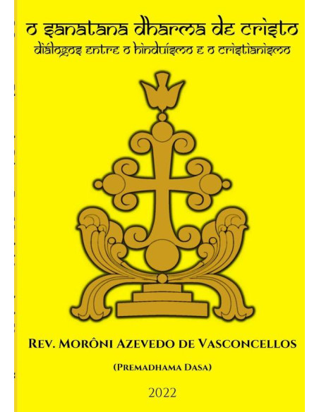 O Sanatana Dharma De Cristo:Diálogos entre o hinduísmo e o cristianismo