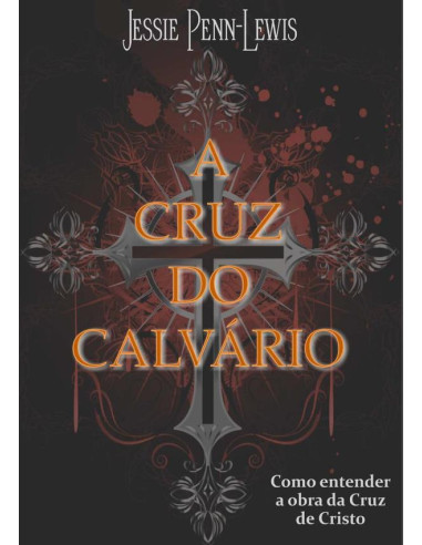 A Cruz Do Calvário:Como entender a obra da cruz