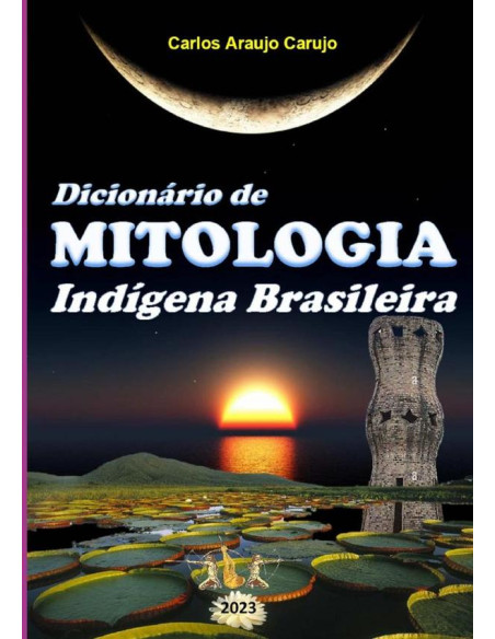 Dicionário De Mitologia:Indígena Brasileira