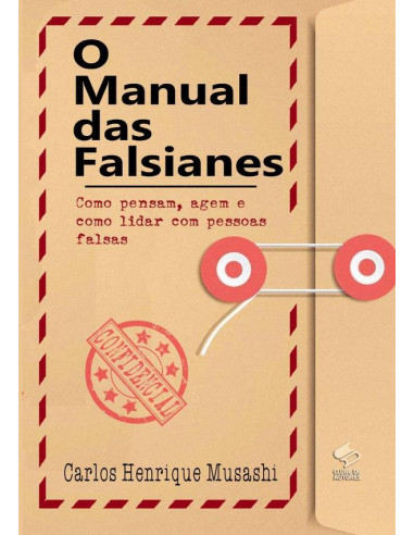 O Manual Das Falsianes:Como pensam, agem e como lidar com pessoas falsas