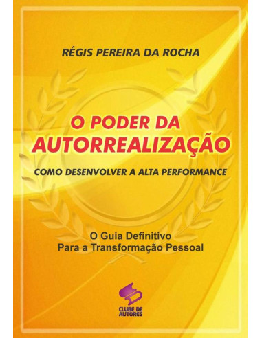 O Poder Da Autorrealização:Como Desenvolver a Alta Performance