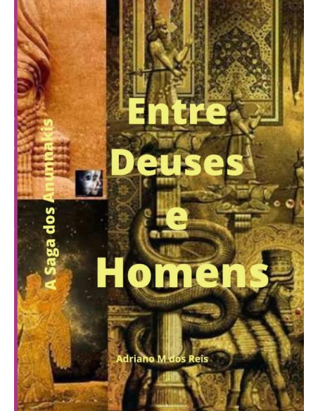 Entre Deuses E Homens:A saga dos Anunnakis