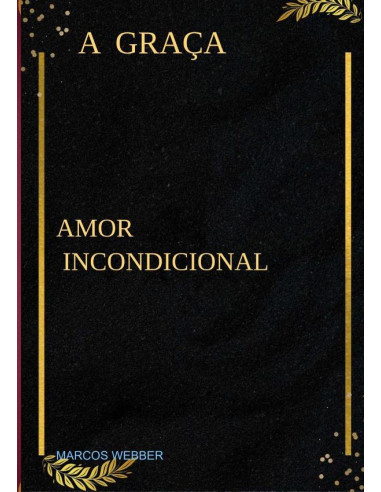 A Graça:AMOR INCONDICIONAL