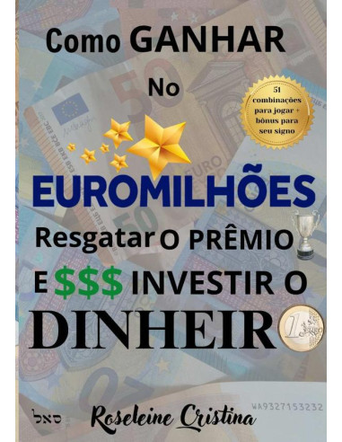 Como Ganhar No Euromilhões Resgatar O Prêmio E Investir O Dinheiro