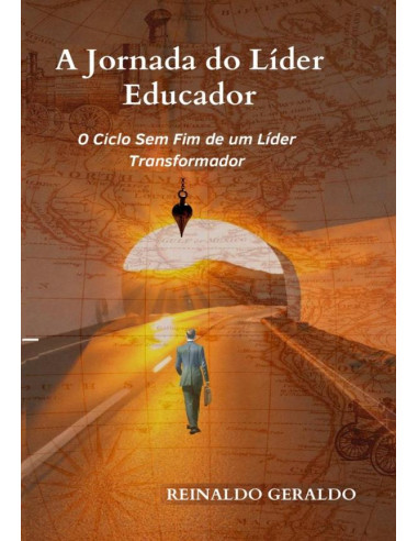 A Jornada Do Líder Educador:O Ciclo Sem Fim do Líder Transformador