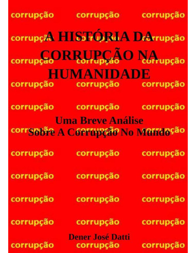 A História Da Corrupção Na Humanidade:Uma Breve Análise Sobre A Corrupção No Mundo