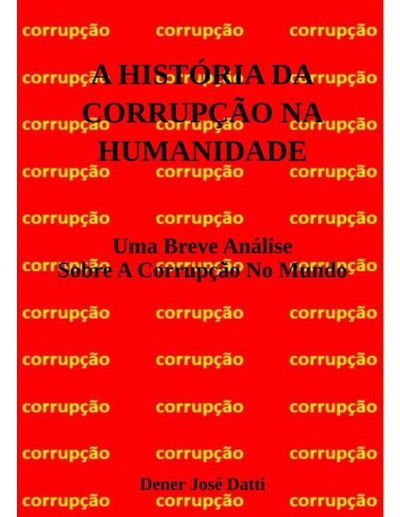 A História Da Corrupção Na Humanidade:Uma Breve Análise Sobre A Corrupção No Mundo