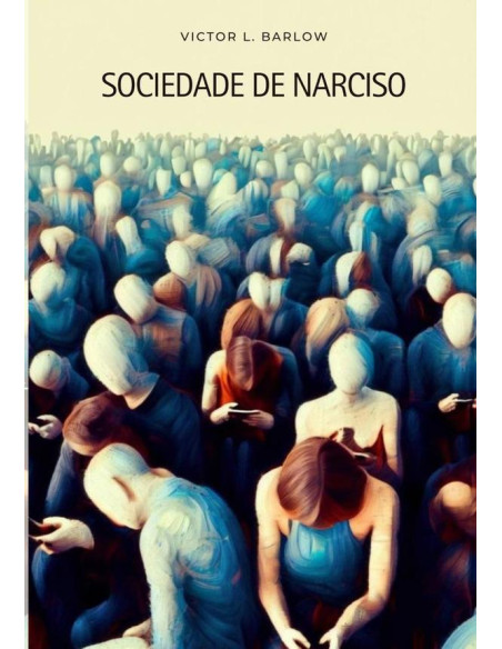 Sociedade De Narciso:o Mundo (Des)Conectado