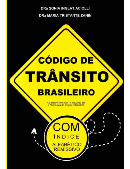 Código De Trânsito Brasileiro:Atualizado com a lei 14.599/2023 até a Resolução do contran 1004/2023 (com índice alfabético-remissivo)