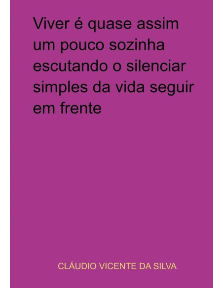 Viver É Quase Assim Um Pouco Sozinha Escutando O Silenciar Simples Da Vida Seguir Em Frente