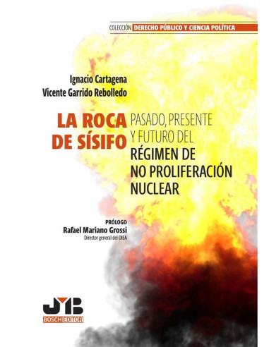 La roca de Sísifo. Pasado, presente y futuro del régimen de no proliferación nuclear