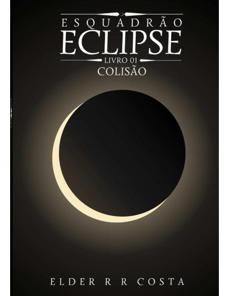 Esquadrão Eclipse:livro 01 - Colisão