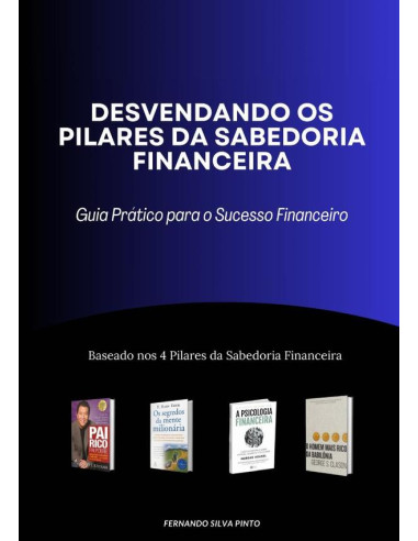 Desvendando Os Pilares Da Sabedoria Financeira:Guia Prático para o Sucesso Financeiro