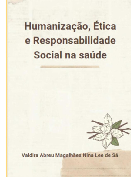 Humanização, Ética E Responsabilidade Social Na Saúde