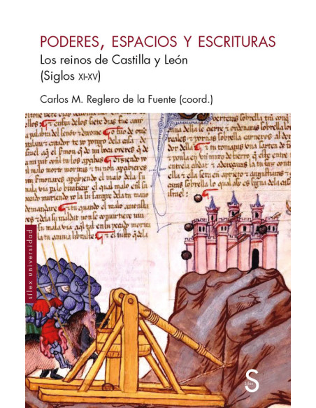 Poderes, espacios y escrituras :LOS REINOS DE CASTILLA Y LEÓN (SIGLOS XI-XV)