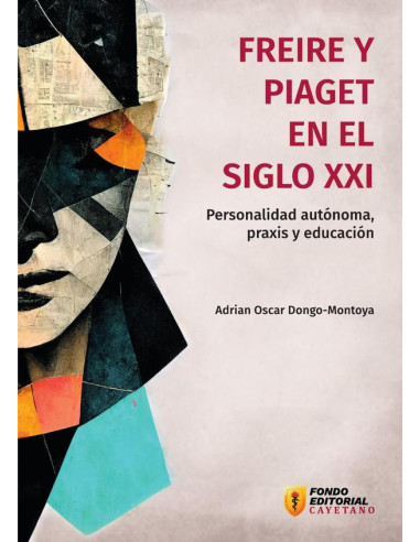 Freire y Piaget en el siglo XXI:personalidad autónoma, praxis y educación