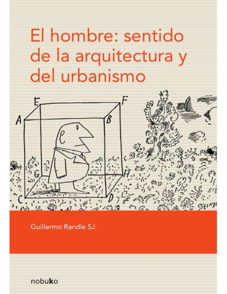 El hombre: sentido de la arquitectura y del urbanismo