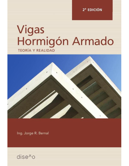 Hormigón Armado: Vigas 2da edición:tEORIA Y REALIDAD