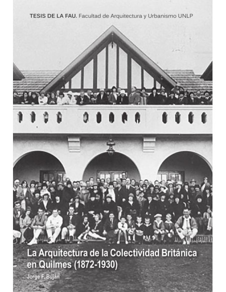 La Arquitectura Británica en Quilmes (1872-1930-