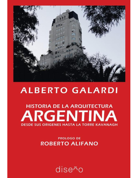 Historia de la Arquitectura Argentina:Desde sus orígenes hasta la torre Kavanagh