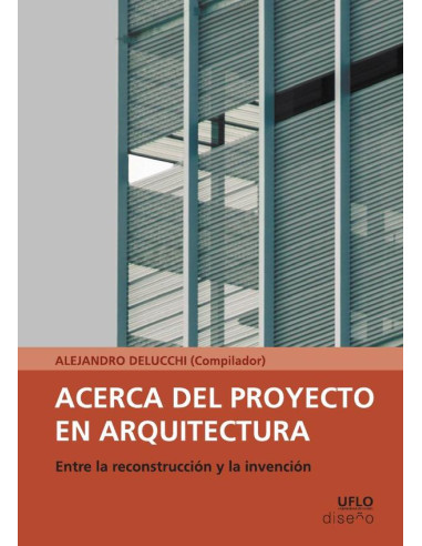 Acerca del proyecto en arquitectura:Entre la reconstruccion y la invencion