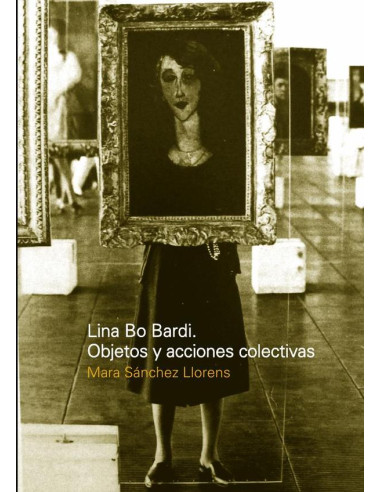 Lina Bo Bardi: Objetos y acciones colectivas