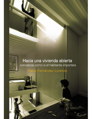 Hacia una vivienda abierta:concebida como si el habitante importara