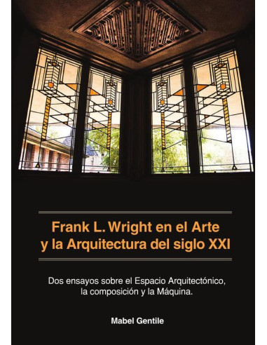 Frank L. Wright en el Arte y la Arquitectura del siglo XXI