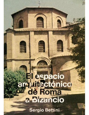 El espacio arquitectónico de Roma a Bizancio