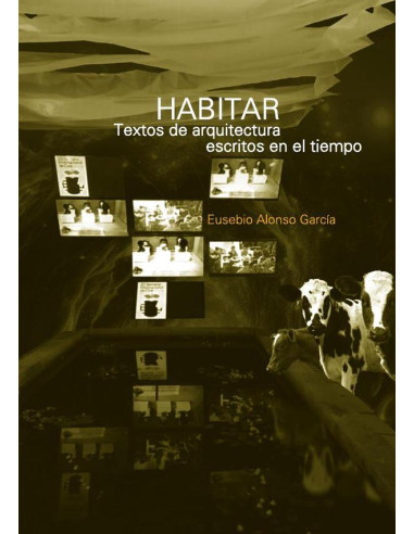 Habitar. Textos de arquitectura escritos en el tiempo:Misceláneas de pensamientos rumiantes