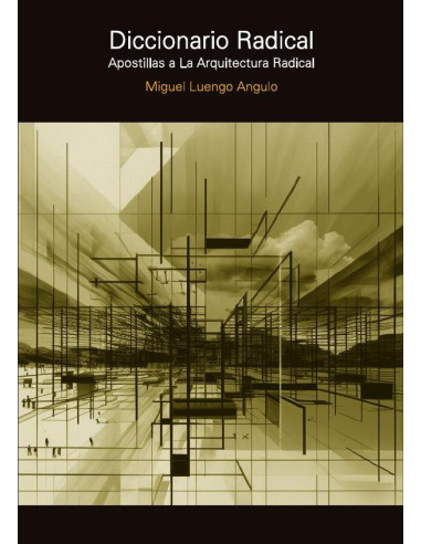 Diccionario radical:Apostillas a la arquitectura radical