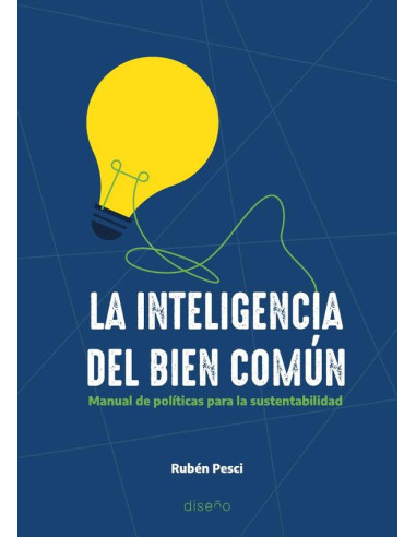 La inteligencía del bien común:Manual de políticas para la sustentabilidad