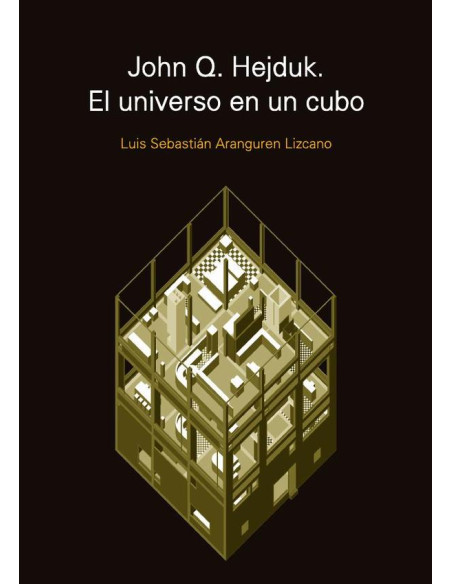 John Q. Hejduk. El universo en un cubo:Tres series de casas