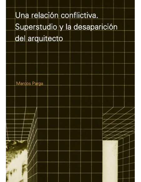 Una relación conflictiva:Superstudio y la desaparición del arquitecto