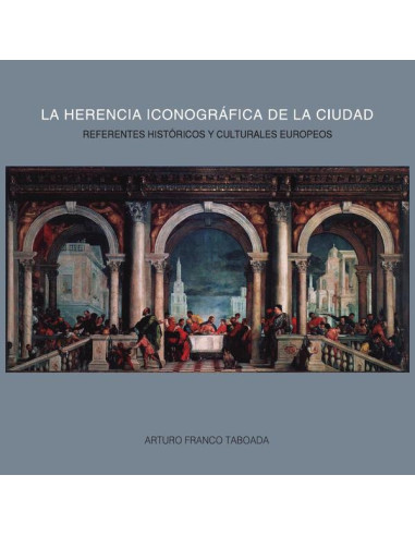 La herencia iconográfica de la ciudad:Referentes históricos y culturales europeos