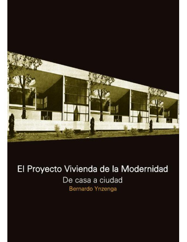 El proyecto vivienda de la modernidad:De casa a ciudad